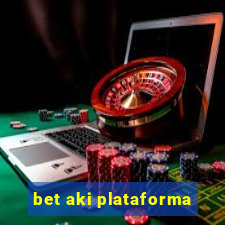 bet aki plataforma